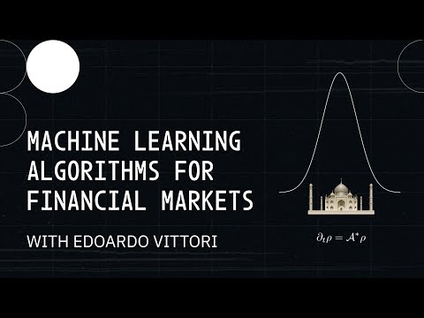 Machine Learning Algorithms for Financial Markets with Dr. Edoardo Vittori
