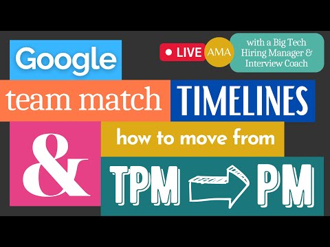 Google Team Matching Timelines  |  How to Become a Product Manager (if you’re Currently a TPM)