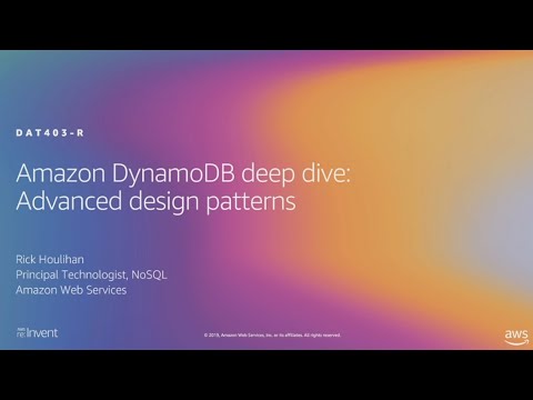 AWS re:Invent 2019: [REPEAT 1] Amazon DynamoDB deep dive: Advanced design patterns (DAT403-R1)