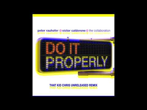 Peter Rauhofer &amp; Victor Calderone - Do It Properly (That Kid Chris Remix) #thatkidchris