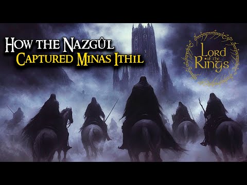 How the Nazgûl Captured Minas-Ithil and Created the Phantom City  |  LOTR Lore | Audio Story