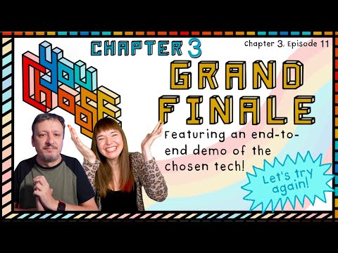 Grand Finale - End to End Demo of the Chosen Tech (You Choose!, Ch. 3, Ep. 11)