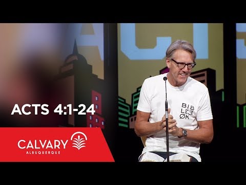 Acts 4:1-24 - Skip Heitzig