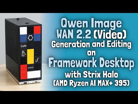 Run Qwen Image and WAN 2.2 on Framework Desktop with Strix Halo (AMD AI Ryzen MAX+ 395) - Full Guide
