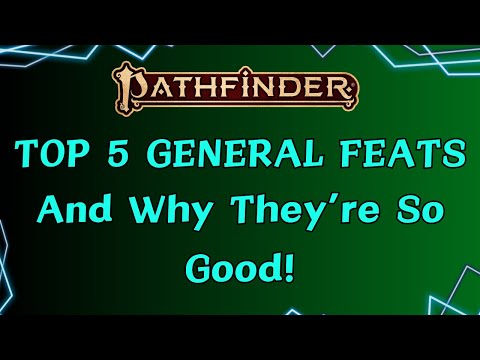 Top 5 (low level) General Feats and Why They're so Good!