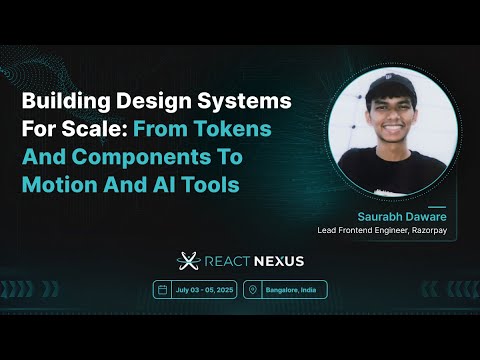 Building Design Systems for Scale: From Tokens and Components to Motion & AI Tools by Saurabh Daware