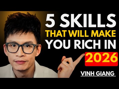 5 Skills That Will Make You Rich in 2026 (Motivation You Must Hear) VINH GIANG