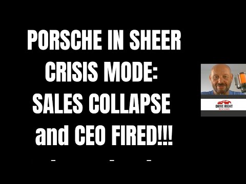 PORSCHE IN SHEER CRISIS MODE: SALES COLLAPSE and CEO FIRED!!!