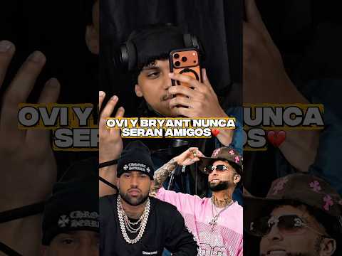 BRYAN Y OVI NO VOLVERAN HACER AMIGOS