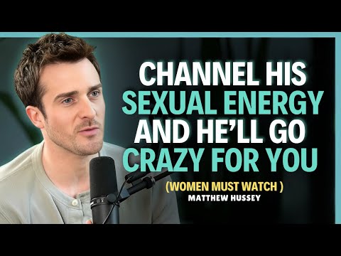 How to Activate a Man’s Sexual Energy and Keep Him Hooked on You || Matthew Hussey || Dating Advice