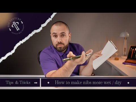How to make nibs more wet / dry