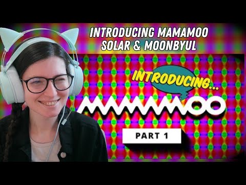 Getting to Know Solar and Moonbyul | Introducing Mamamoo Pt. 1 @PurpleHawke @mo_of_fin