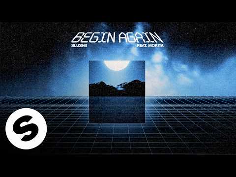 Slushii - Begin Again (feat. Mokita) [Official Audio]