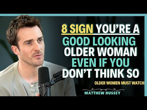 8 Proven Signs You’re a Highly Attractive Older Woman || Matthew Hussey || Relationship Advice
