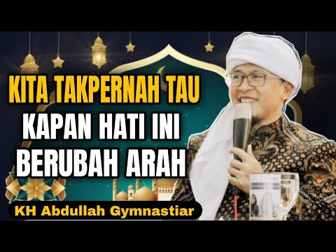 Kita Tak Pernah Tau Kapan Hati Ini Berubah Arah | aa gym | KH Abdullah Gymnastiar 