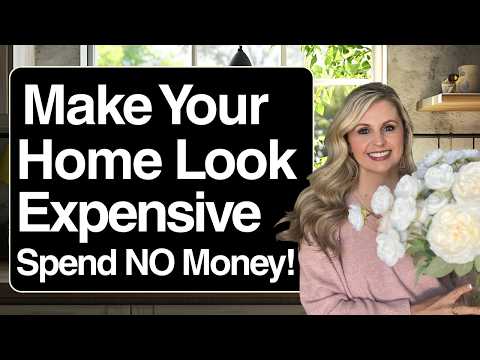 I Tried Making My Home Look More Expensive Without Spending ANY Money... Here's What I learned