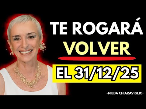 Si Haces Esto Te Rogará VOLVER el 31 de Diciembre | Nilda Chiaraviglio