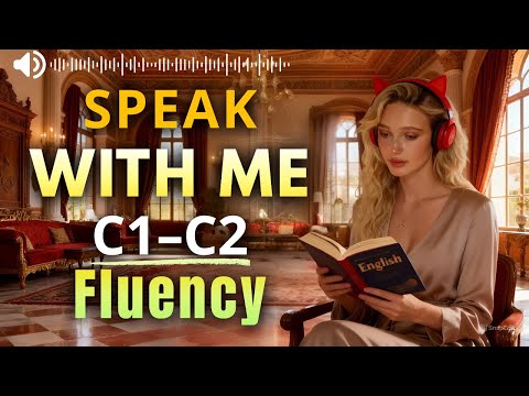 Speak With Me (C1–C2) — Sound Fluent Today | Advanced Daily Conversations. Episode 2