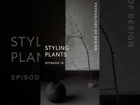 Psychology of Design EP 19 - Styling Plants