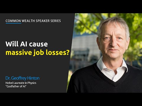 Dr. Geoffrey Hinton 'Godfather of AI': Will AI cause massive job loss? | Common Wealth Canada