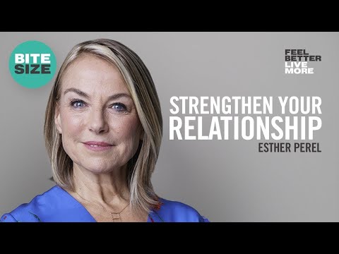 Esther Perel: How To Strengthen Your Relationships and Enhance Your Life I Bitesize
