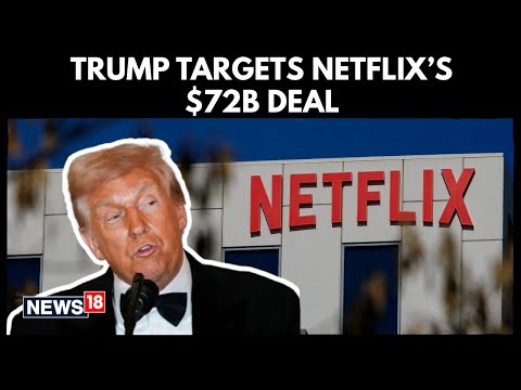 Trump Flags Concerns Over Netflix’s $72B Warner Bros–HBO Merger | DOJ Review Intensifies | N18G