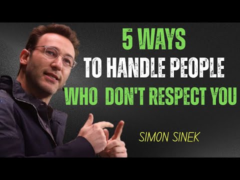 5 ways to handle people Who  don't respect you MOTIVATIONAL SPEECH BY SIMON SINEK