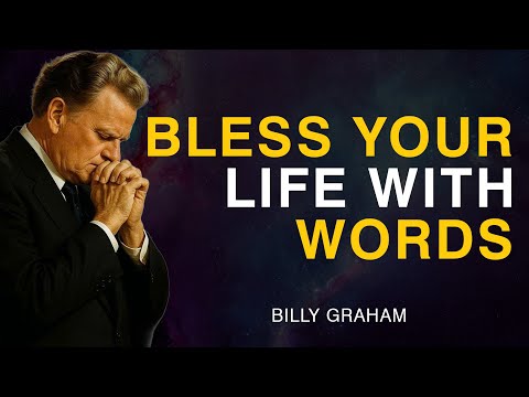 Speak Blessings Over Your Life, CHANGE EVERYTHING - Billy Graham