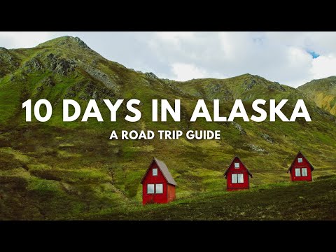 How to see Alaska in 10 Days - A Road Trip Itinerary