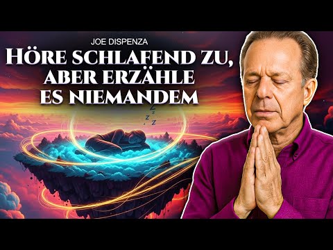 Höre dies, während du SCHLÄFST, und beobachte, wie sich dein LEBEN mühelos VERÄNDERT – Joe Dispenza