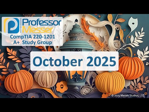 Professor Messer's 220-1201 A+ Study Group - October 2025