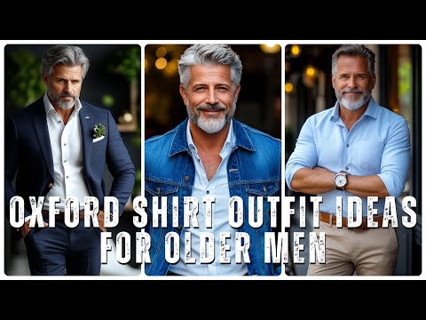 Look Younger & More Elegant! 10+ Oxford Shirt Outfit Ideas for Older Men | Fashion | Outfit | 2025