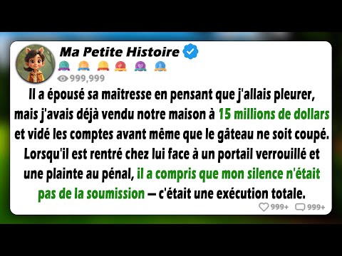 Il a épousé sa maîtresse en pensant que j'allais pleurer, mais j'ai vendu notre maison à 15 millions