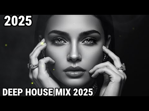 DEEP HOUSE MIX 2025 - EMOTIONAL VIBES [2025] – DEEP HOUSE, VOCAL HOUSE, NU DISCO & CHILLOUT MIX