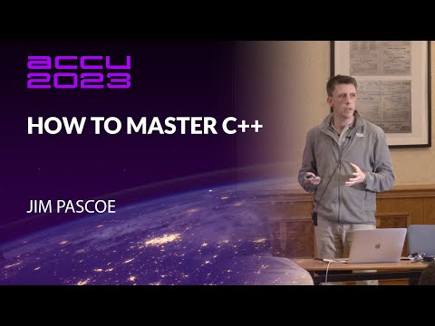 How to Master C++ - Jim Pascoe - ACCU 2023