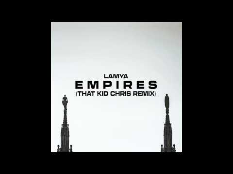 Lamya - Empires (That Kid Chris Remix)