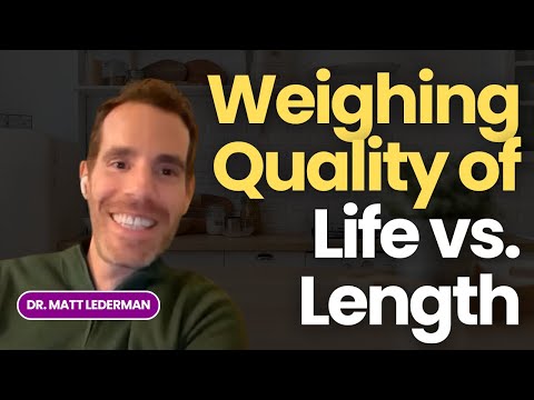 Should I Walk Away from Cancer Treatment? Weighing Quality of Life vs. Length with Dr. Matt Lederman
