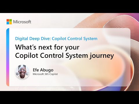 What’s next for your Copilot Control System journey | Digital Deep Dive: Copilot Control System