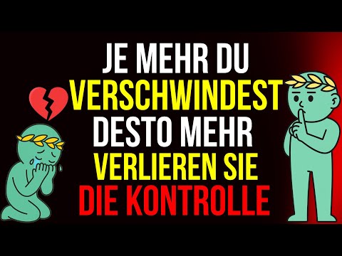 JE MEHR DU VERSCHWINDEST, DESTO MEHR BEGEHREN SIE DICH | Stoizismus