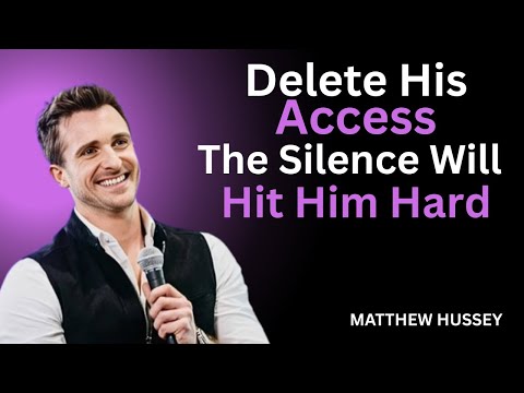 Delete His Access — The Silence Will Hit Him Hard | Matthew Hussey