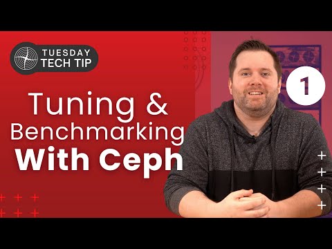 Tuesday Tech Tip - Tuning and Benchmarking for your Workload with Ceph