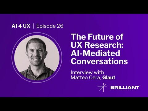 The Future of UX Research: AI-Mediated Conversations - Interview with Matteo Cera, Glaut