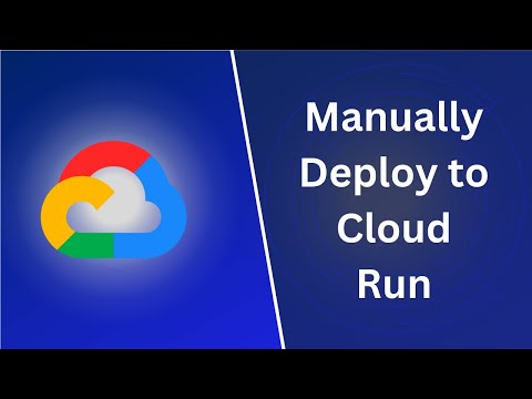 Manually Deploy Docker Image to Google Cloud Run | Tutorial