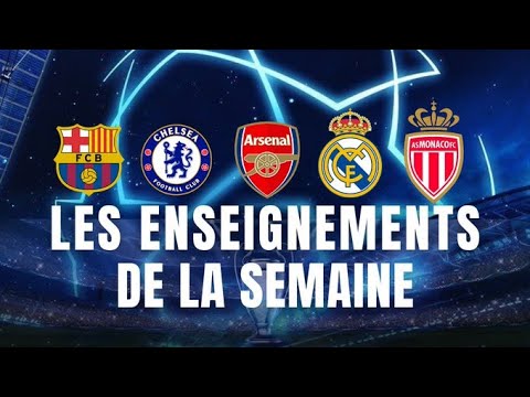 Que retenir en Ligue des Champions (Arsenal, Chelsea - Barça, Real Madrid, Monaco...) ?