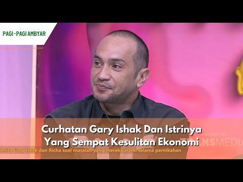 Curhatan Gary Ishak Dan Istrinya Yang Sempat Kesulitan Ekonomi | PAGI PAGI AMBYAR (12/03/24) P1