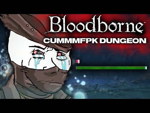 Beating The cummmfpk Dungeon In Bloodborne