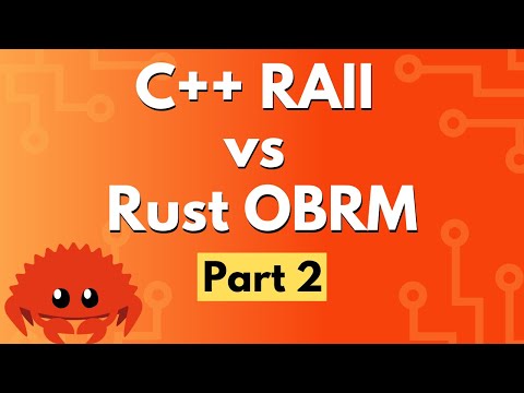 C++ RAII vs Rust OBRM - Part 2