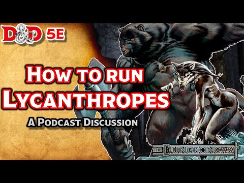 Lycanthropes | D&D Monster Lore | The Dungeoncast Ep.49