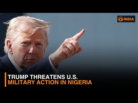 Trump threatens U.S. military action in Nigeria | DD India