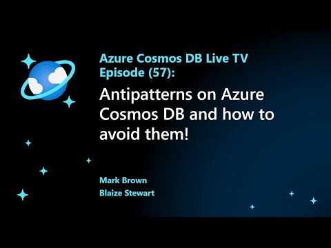 Antipatterns on Azure Cosmos DB – and How To Avoid Them! - Episode 57